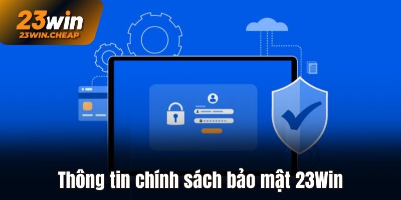 Tìm hiểu về chính sách bảo mật 23Win