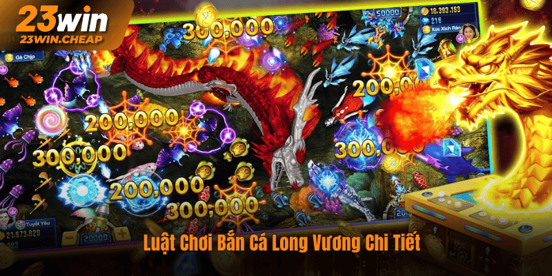 Luật Chơi Bắn Cá Long Vương Chi Tiết