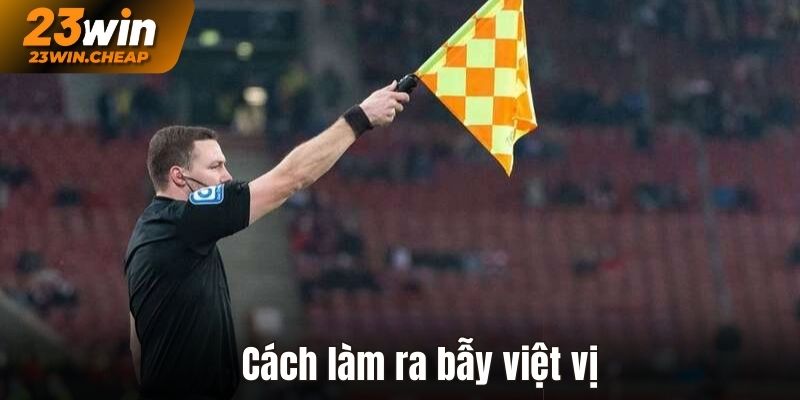 Cách làm ra bẫy luật việt vị