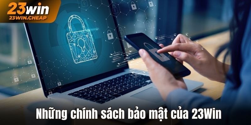 Những chính sách bảo mật của 23Win