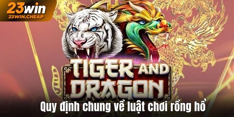 Quy định chung của luật chơi rồng hổ