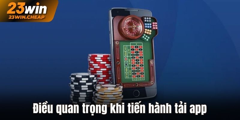 Lưu ý khi tải app 23Win