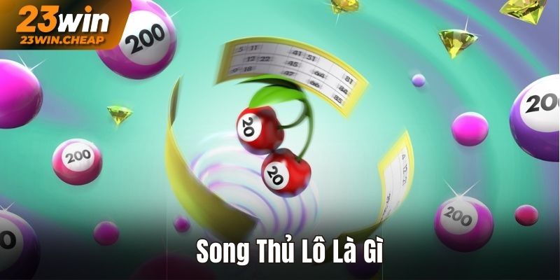 Tìm hiểu song thủ lô là gì?